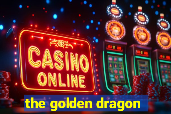 the golden dragon